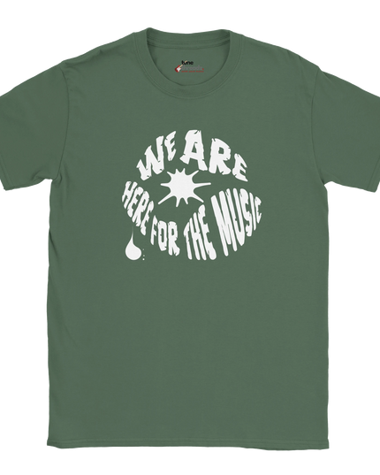Casual fan shirt declaring We Are Here For The Music