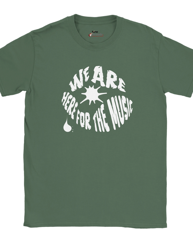 Casual fan shirt declaring We Are Here For The Music