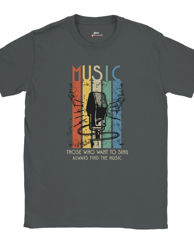 Unisex tee printed with ‘Those Who Want to Sing Always Find the Music’ quote