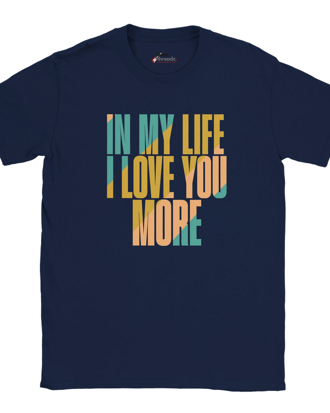“Unisex T‑shirt with ‘In My Life I Love You More’ text graphic”